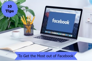 10 tips to get the most out of facebook